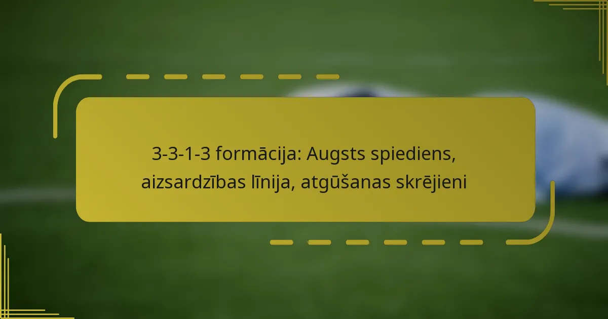 3-3-1-3 formācija: Augsts spiediens, aizsardzības līnija, atgūšanas skrējieni