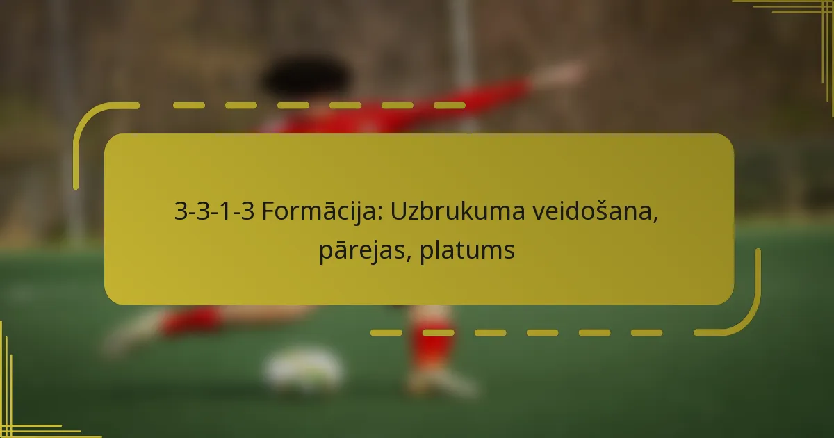 3-3-1-3 Formācija: Uzbrukuma veidošana, pārejas, platums