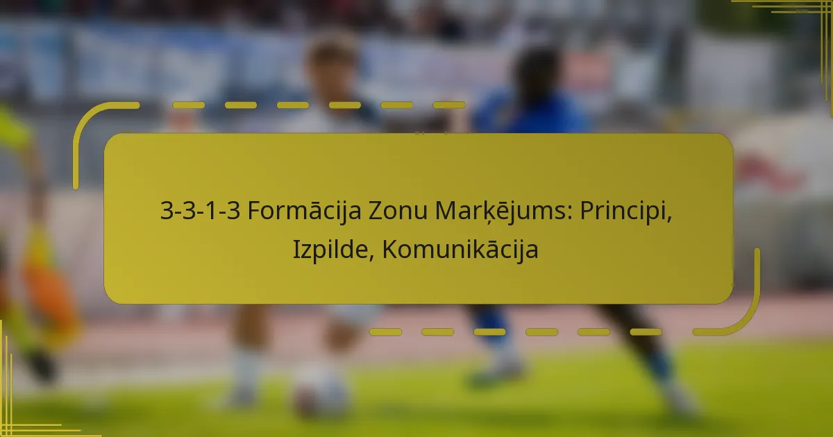 3-3-1-3 Formācija Zonu Marķējums: Principi, Izpilde, Komunikācija