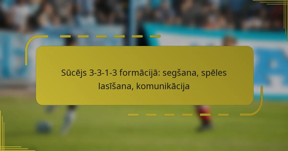 Sūcējs 3-3-1-3 formācijā: segšana, spēles lasīšana, komunikācija