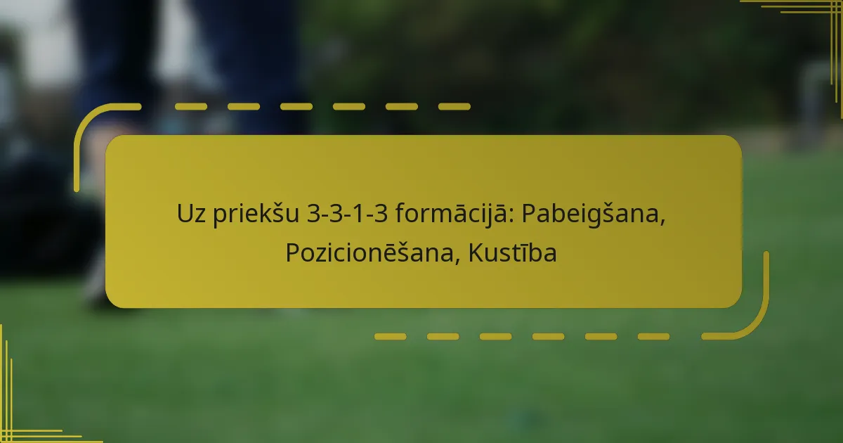 Uz priekšu 3-3-1-3 formācijā: Pabeigšana, Pozicionēšana, Kustība