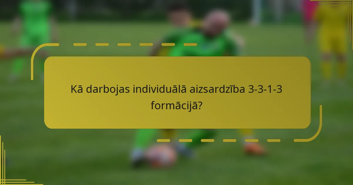 Kā darbojas individuālā aizsardzība 3-3-1-3 formācijā?