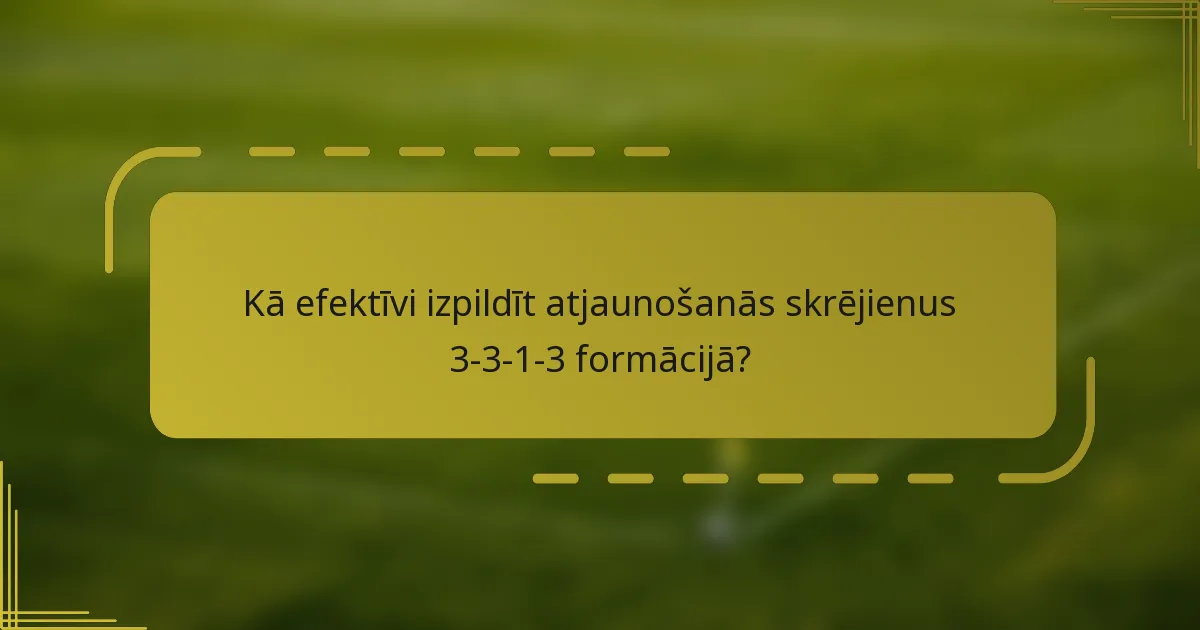 Kā efektīvi izpildīt atjaunošanās skrējienus 3-3-1-3 formācijā?
