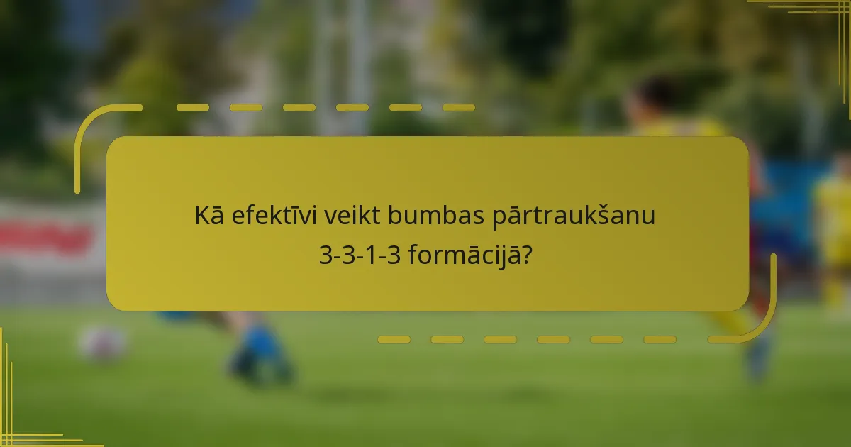 Kā efektīvi veikt bumbas pārtraukšanu 3-3-1-3 formācijā?