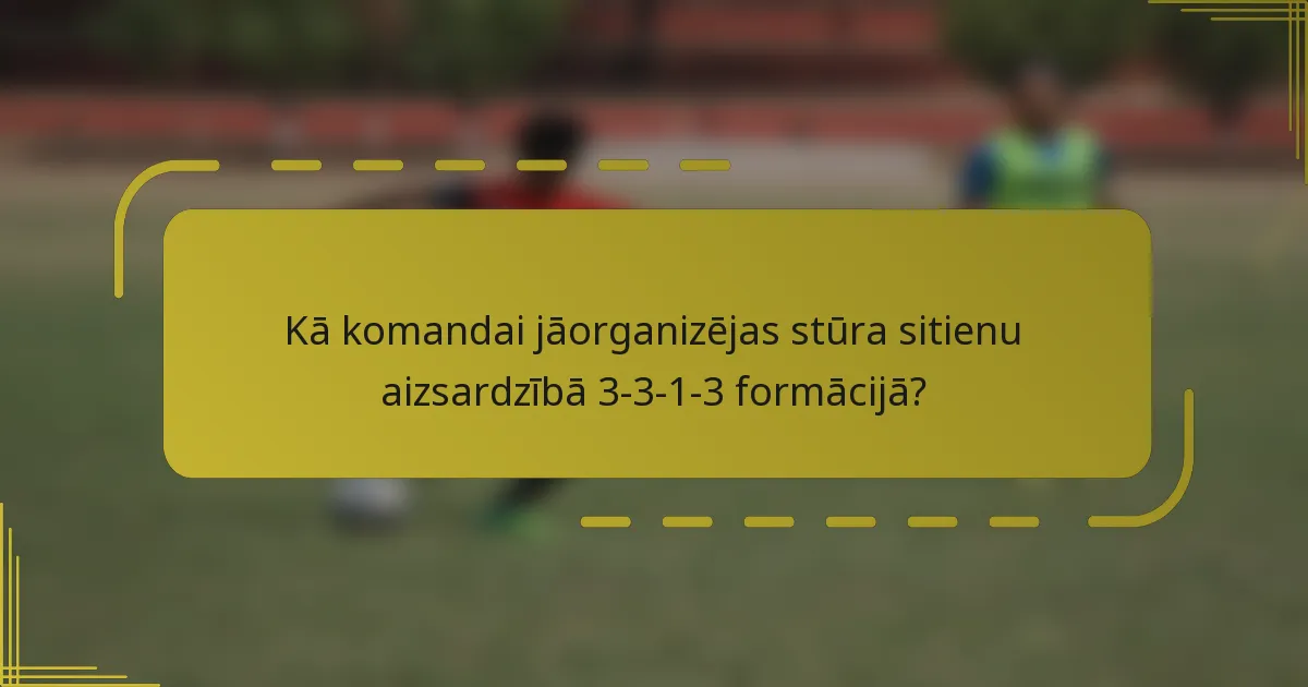 Kā komandai jāorganizējas stūra sitienu aizsardzībā 3-3-1-3 formācijā?