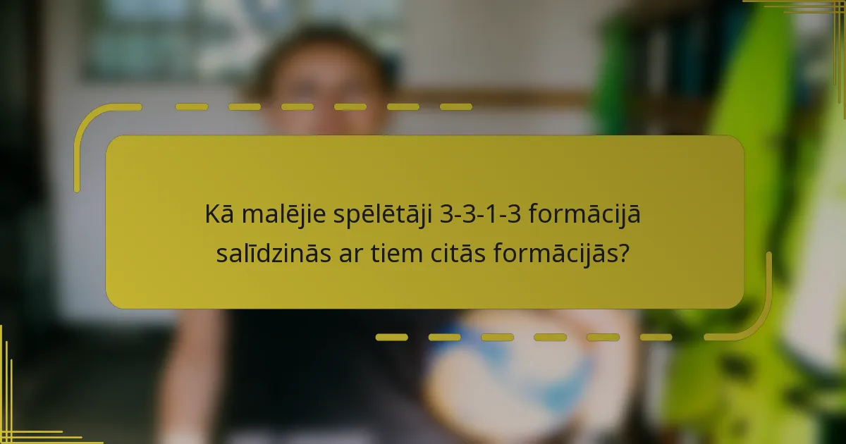 Kā malējie spēlētāji 3-3-1-3 formācijā salīdzinās ar tiem citās formācijās?