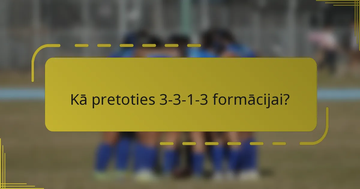 Kā pretoties 3-3-1-3 formācijai?