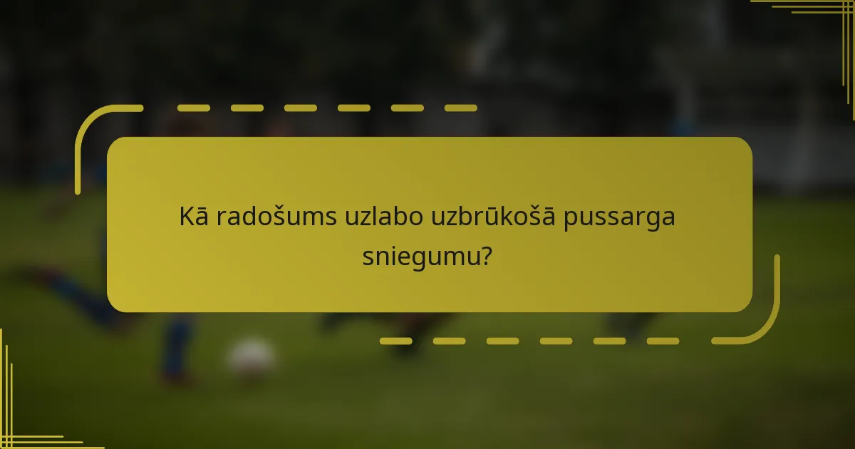 Kā radošums uzlabo uzbrūkošā pussarga sniegumu?