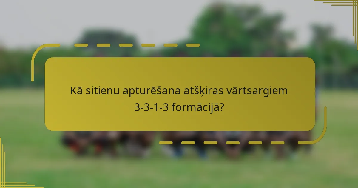 Kā sitienu apturēšana atšķiras vārtsargiem 3-3-1-3 formācijā?