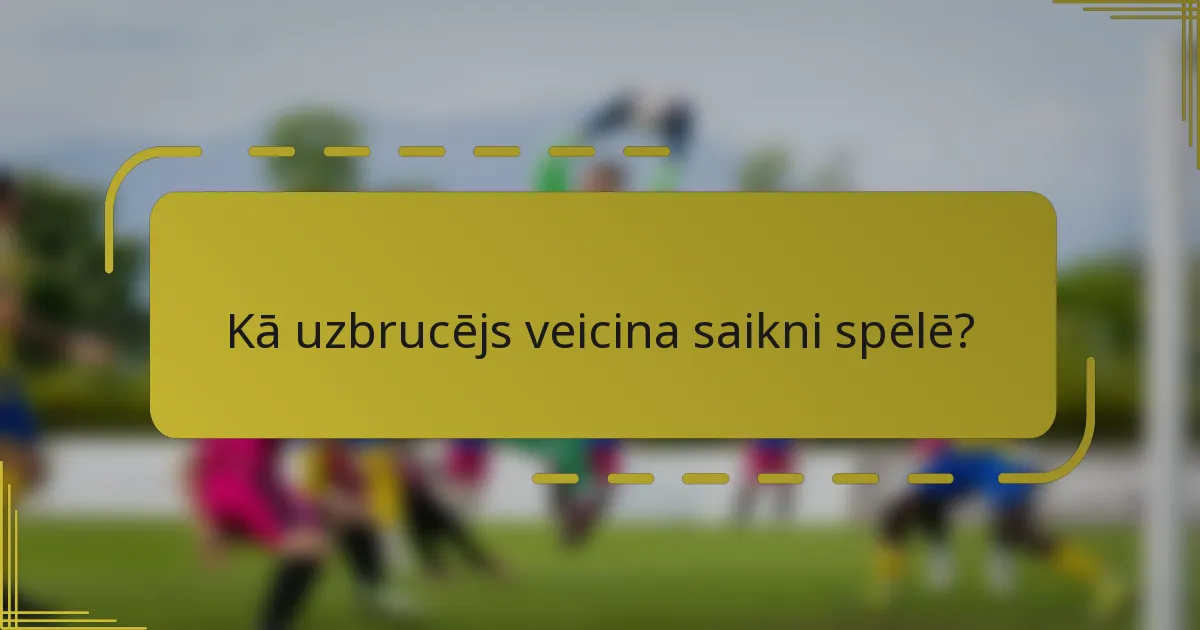 Kā uzbrucējs veicina saikni spēlē?
