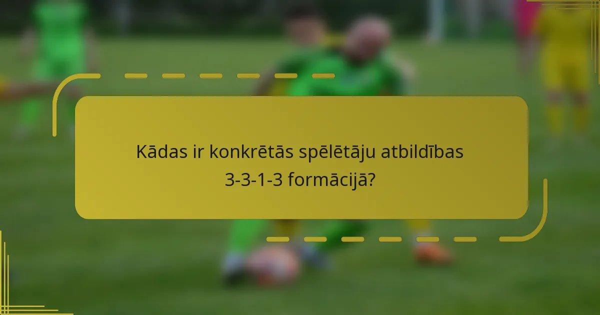 Kādas ir konkrētās spēlētāju atbildības 3-3-1-3 formācijā?