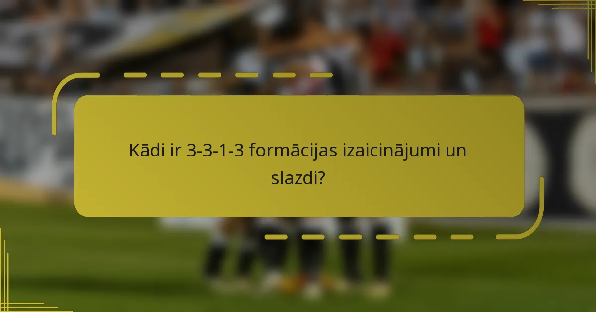 Kādi ir 3-3-1-3 formācijas izaicinājumi un slazdi?