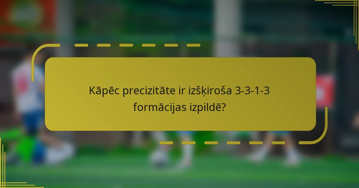 Kāpēc precizitāte ir izšķiroša 3-3-1-3 formācijas izpildē?