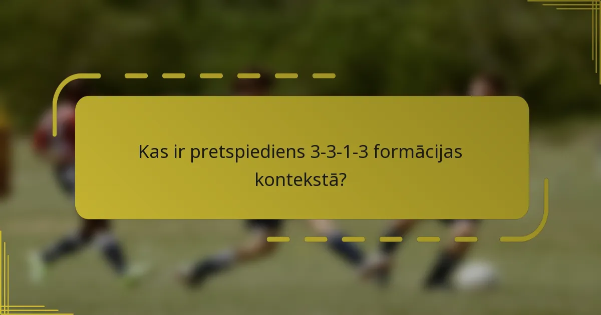 Kas ir pretspiediens 3-3-1-3 formācijas kontekstā?